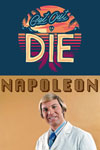 Napoleon + Get Out to Die Napoleon + Get Out to Die