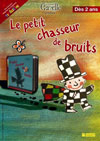 Le petit chasseur de bruits Le petit chasseur de bruits