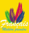 Le Français est notre matière première ! Le Français est notre matière première !