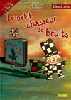 Le petit chasseur de bruits Le petit chasseur de bruits