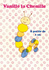 Vanille la chenille Vanille la chenille