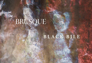 Brusque + Black Bile