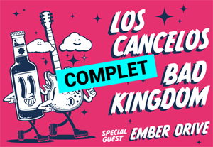 Bad Kingdom + Los Cancelos + Ember Drive