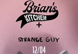 Brian's Kitchen + Strange Guy