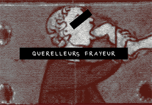 Querelleurs Frayeurs #4