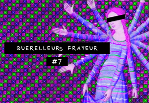 Querelleurs Frayeur #7