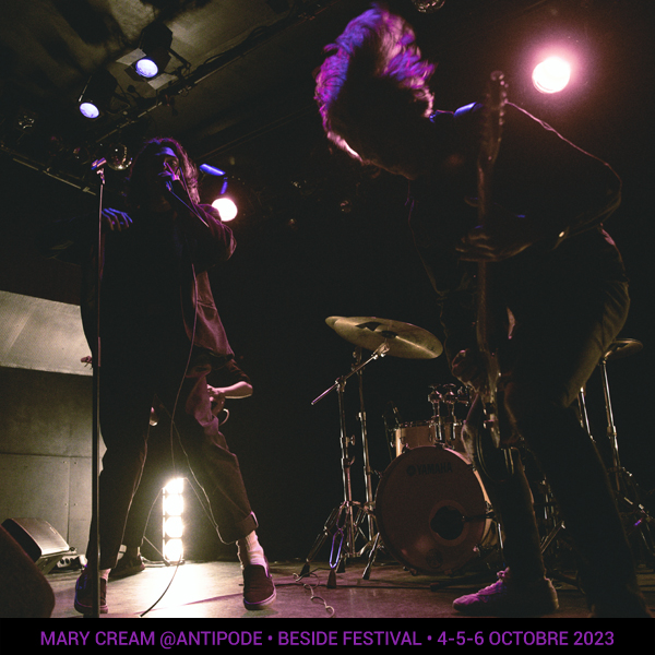 Mary Cream @Antipode • beside festival • 4-5-6 octobre 2023 •