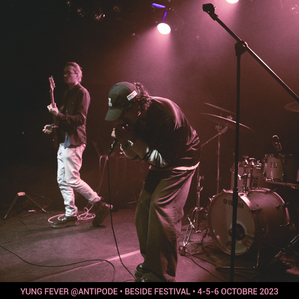 Yung Fever @Antipode • beside festival • 4-5-6 octobre 2023 •