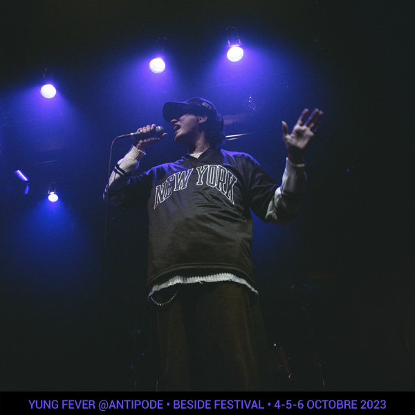 Yung Fever @Antipode • beside festival • 4-5-6 octobre 2023 •