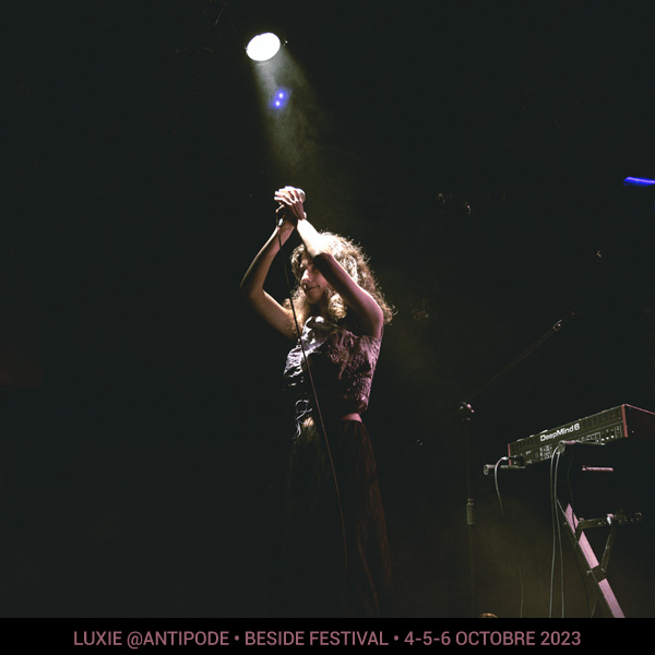 Luxie @Antipode • beside festival • 4-5-6 octobre 2023 •