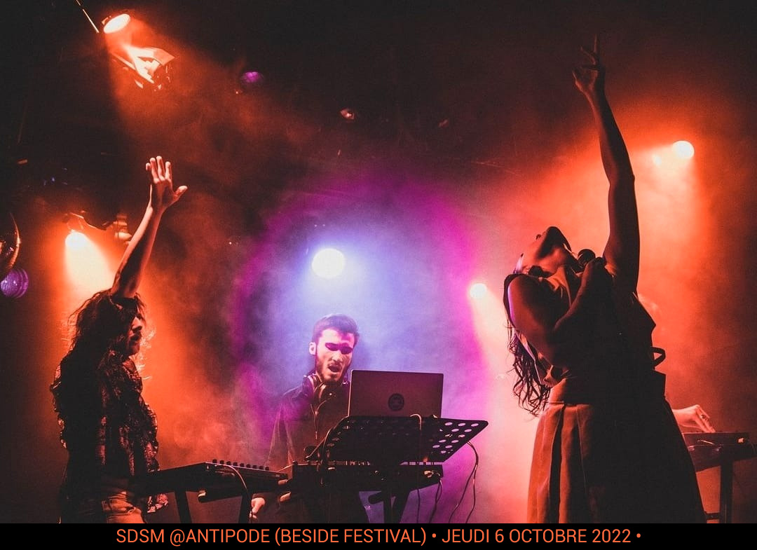 SDSM @Antipode (Beside Festival) • Jeudi 6 octobre 2022 •