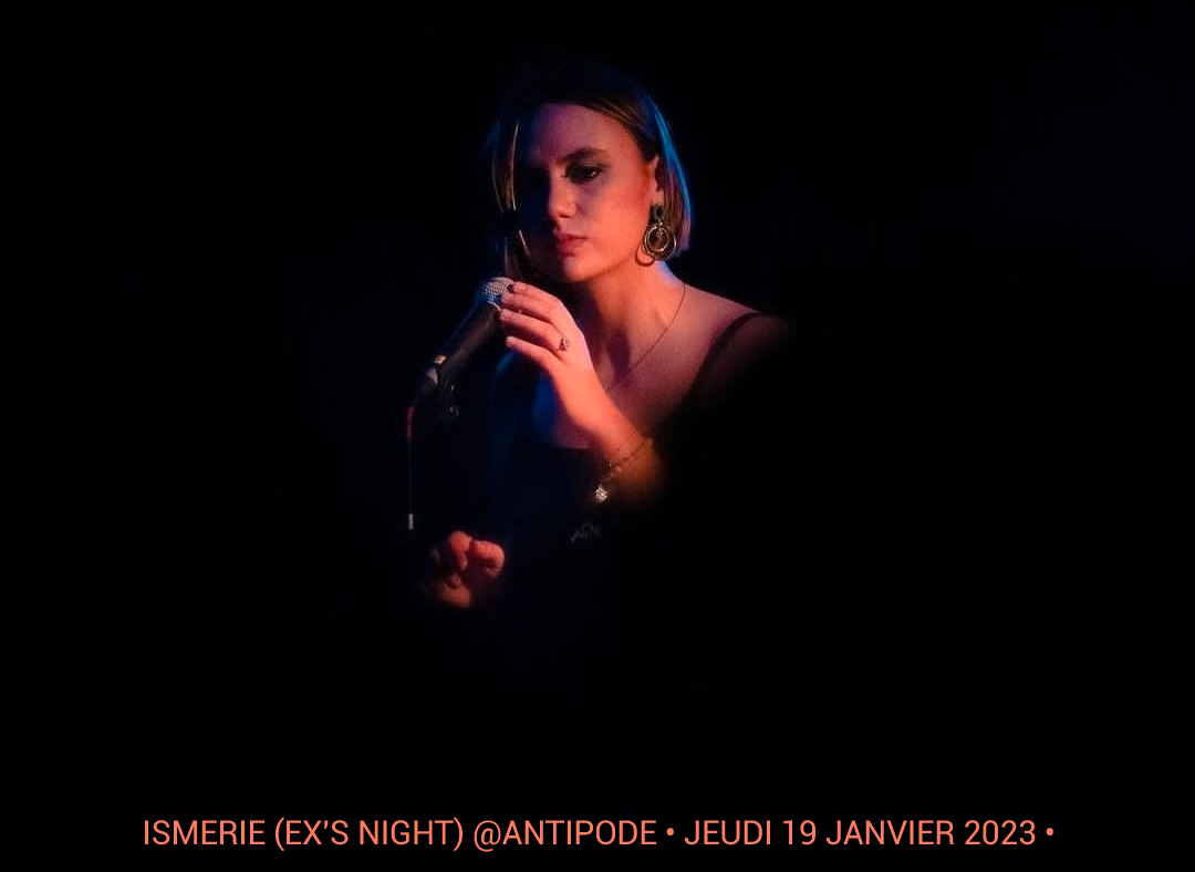 Ismerie (Ex's night) @Antipode • Jeudi 19 janvier 2023 •