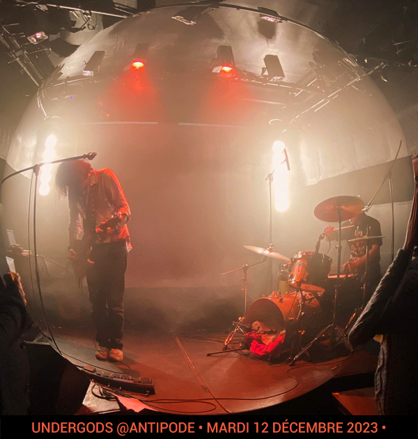 Undergods @Antipode • Mardi 12 décembre 2023 •