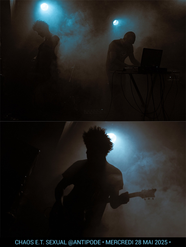 Chaos E.T. Sexual @Antipode • Mercredi 28 mai 2025 • Chaos E.T. Sexual @Antipode • Mercredi 28 mai 2025 •
