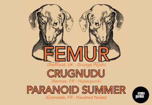 Femur + Crugnudu + Paranoid Summer